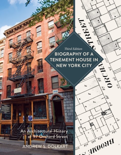 Biography of a Tenement House in New York City - An Architectural History of 97 Orchard Street
