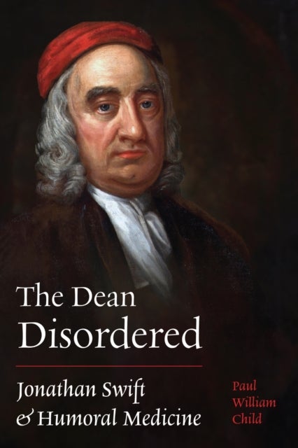The Dean Disordered - Jonathan Swift and Humoral Medicine