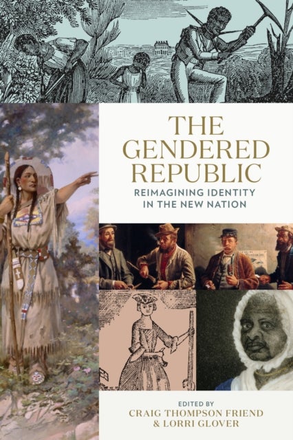 The Gendered Republic - Reimagining Identity in the New Nation