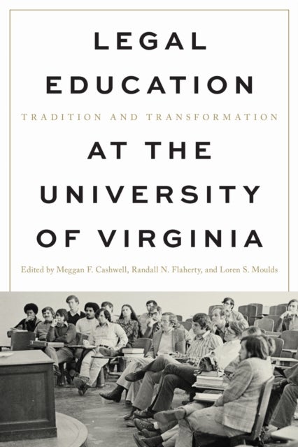 Legal Education at the University of Virginia - Tradition and Transformation