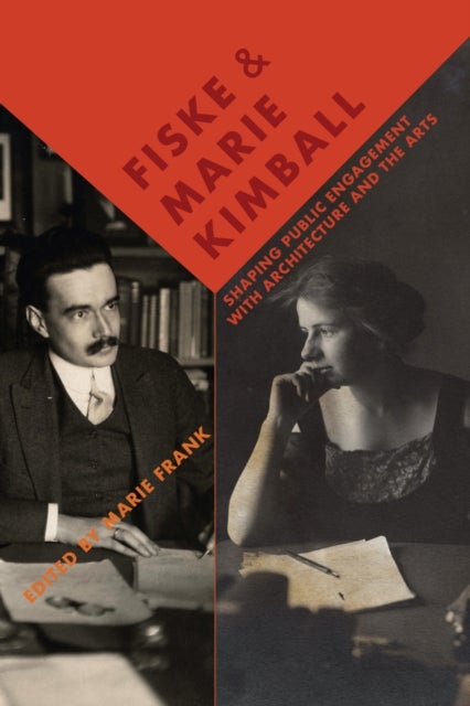 Fiske and Marie Kimball - Shaping Public Engagement with Architecture and the Arts