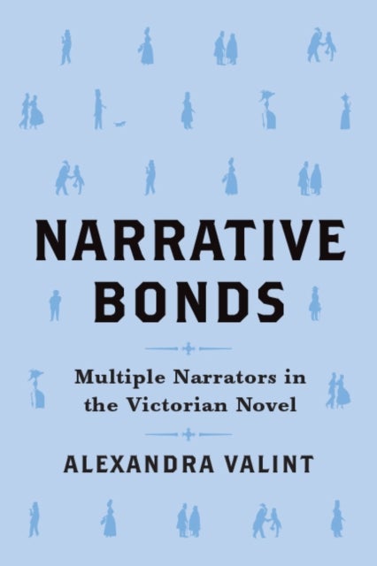 Narrative Bonds - Multiple Narrators in the Victorian Novel