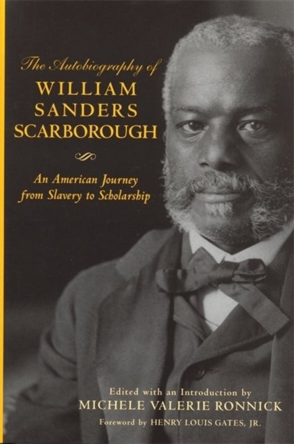 The Autobiography of William Sanders Scarborough - An American Journey from Slavery to Scholarship