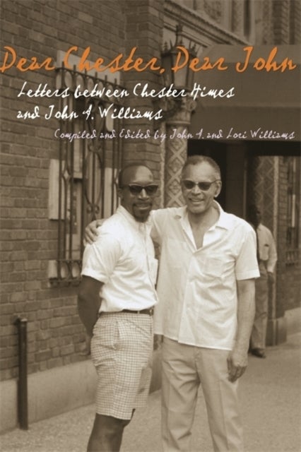 Dear Chester, Dear John - Letters Between Chester Himes and John a. Williams