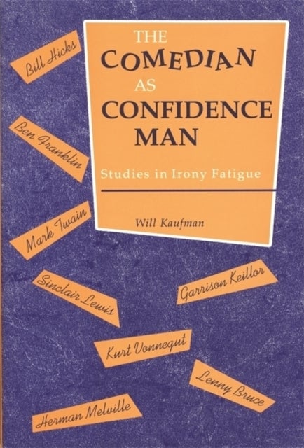 The Comedian As Confidence Man - Studies in Irony Fatigue