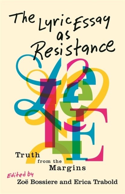 The Lyric Essay As Resistance - Truth from the Margins