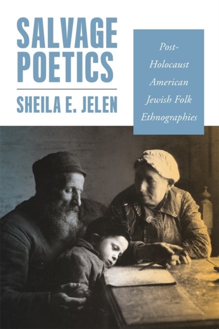 Salvage Poetics - Post-Holocaust American Jewish Folk Ethnographies