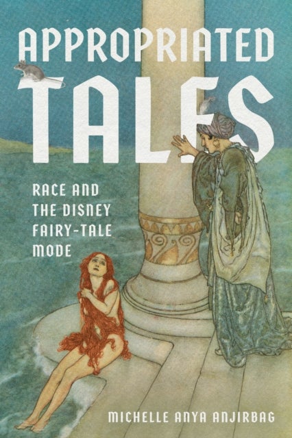 Appropriated Tales - Race and the Disney Fairy-Tale Mode