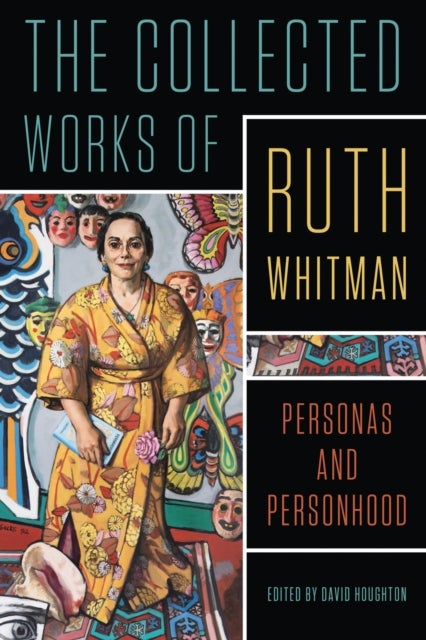 The Collected Works of Ruth Whitman - Personas and Personhood