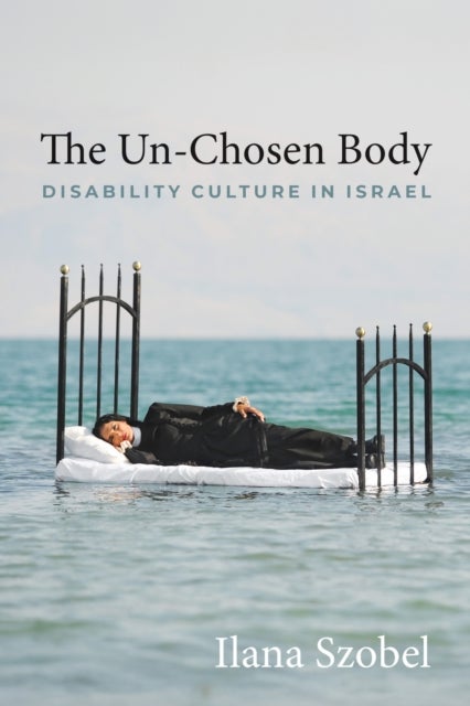 The Un-Chosen Body - Disability Culture in Israel