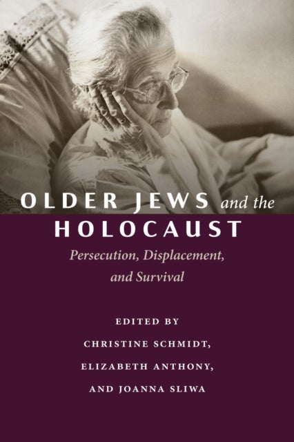 Older Jews and the Holocaust - Persecution, Displacement, and Survival