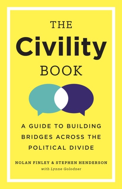 The Civility Book - A Guide to Building Bridges Across the Political Divide
