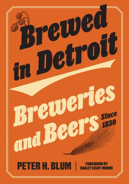 Brewed in Detroit - Breweries and Beers Since 1830