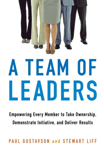 A Team of Leaders - Empowering Every Member to Take Ownership, Demonstrate Initiative, and Deliver Results