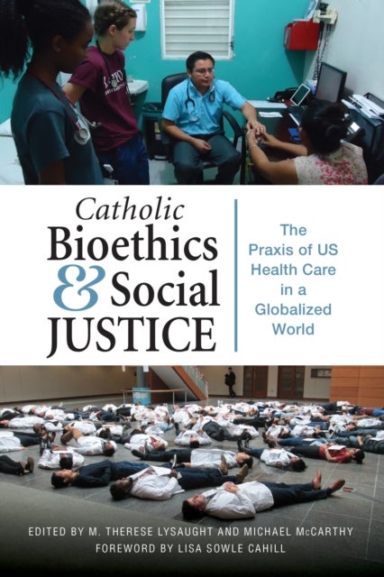 Catholic Bioethics and Social Justice - The Praxis of US Health Care in a Globalized World