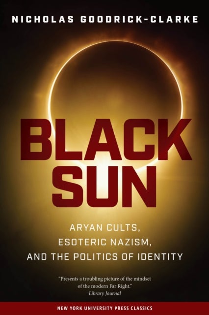 Black Sun - Aryan Cults, Esoteric Nazism, and the Politics of Identity