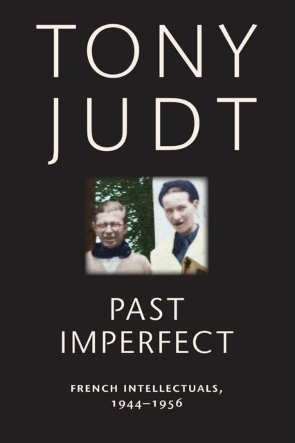 Past Imperfect - French Intellectuals, 1944-1956