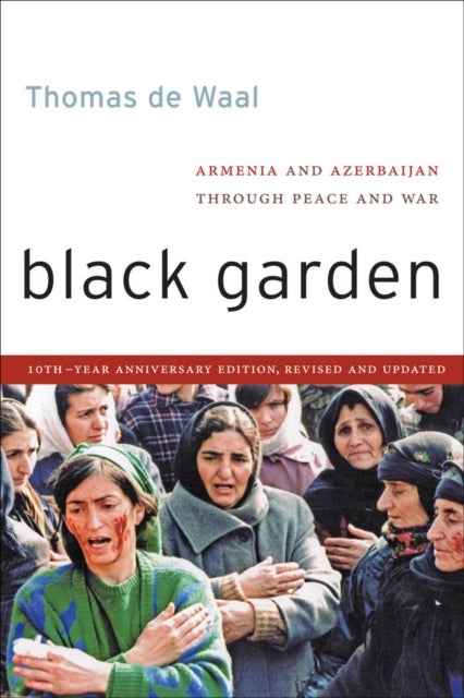 Black Garden - Armenia and Azerbaijan Through Peace and War