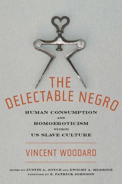 The Delectable Negro - Human Consumption and Homoeroticism Within US Slave Culture