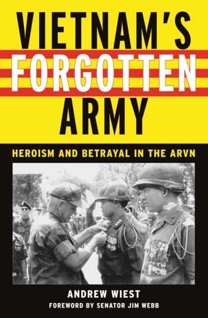 Vietnam's Forgotten Army - Heroism and Betrayal in the ARVN