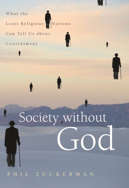 Society Without God - What the Least Religious Nations Can Tell Us About Contentment