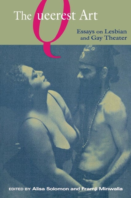 The Queerest Art - Essays on Lesbian and Gay Theater