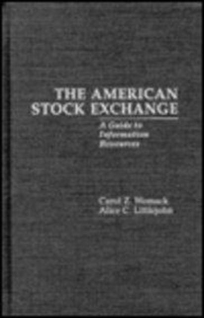 The American Stock Exchange - A Guide to Information Resources