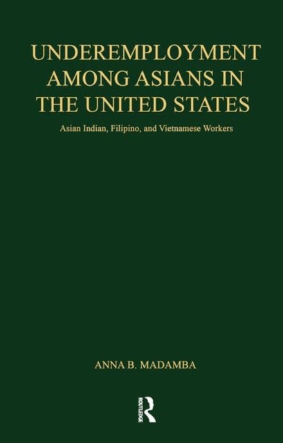 Underemployment Among Asians in the United States - Asian Indian, Filipino, and Vietnamese Workers