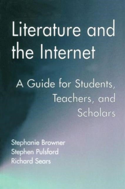 Literature and the Internet - A Guide for Students, Teachers, and Scholars