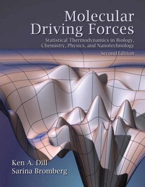 Molecular Driving Forces - Statistical Thermodynamics in Biology, Chemistry, Physics, and Nanoscience