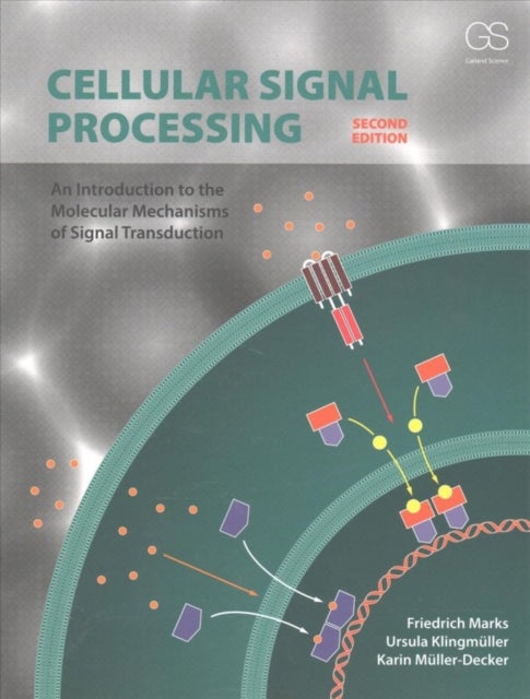 Cellular Signal Processing - An Introduction to the Molecular Mechanisms of Signal Transduction