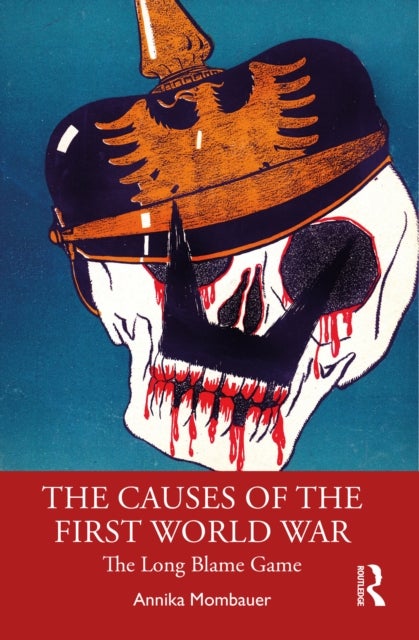 The Causes of the First World War - The Long Blame Game