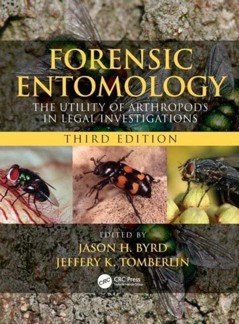 Forensic Entomology - The Utility of Arthropods in Legal Investigations, Third Edition