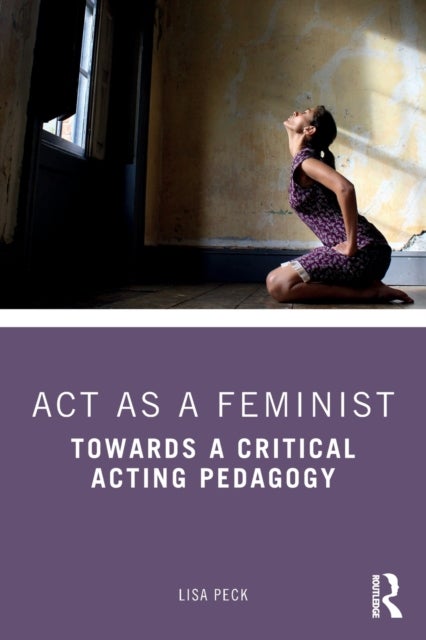Act as a Feminist - Towards a Critical Acting Pedagogy