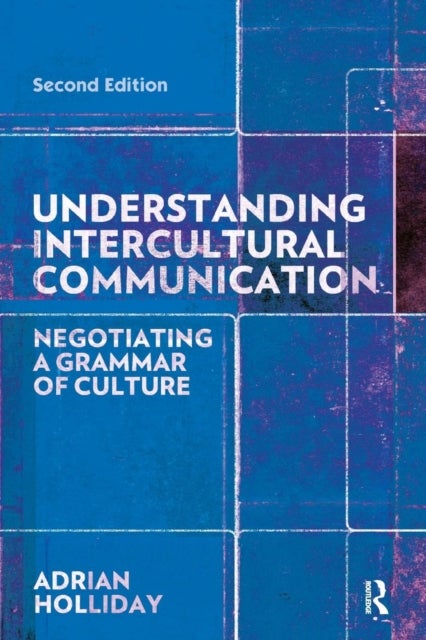 Understanding Intercultural Communication - Negotiating a Grammar of Culture