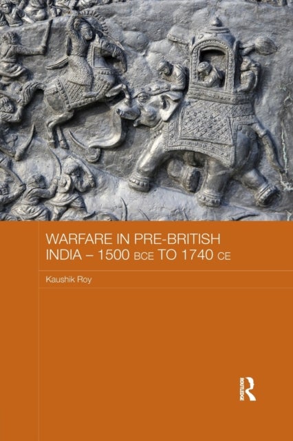 Warfare in Pre-British India ¿ 1500BCE to 1740CE