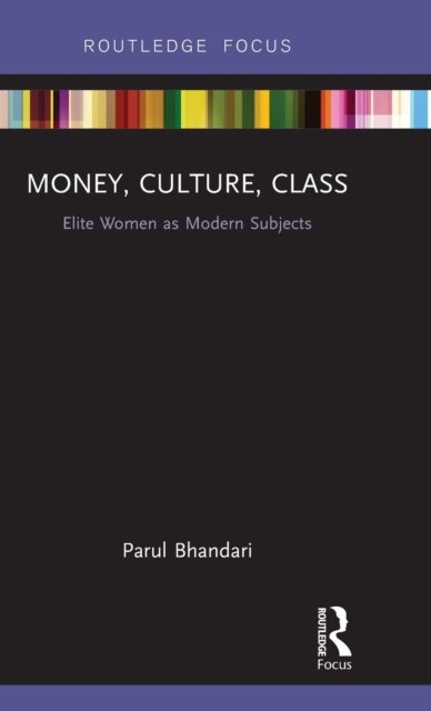 Money, Culture, Class - Elite Women as Modern Subjects