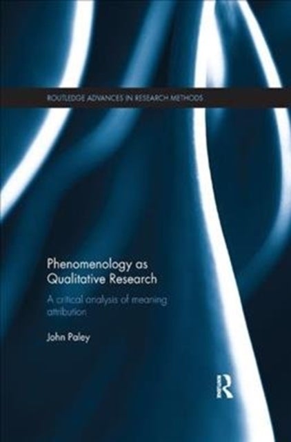 Phenomenology as Qualitative Research - A Critical Analysis of Meaning Attribution
