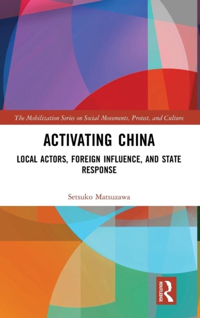 Activating China - Local Actors, Foreign Influence, and State Response