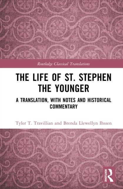 The Life of St. Stephen the Younger - A Translation, with Notes and Historical Commentary