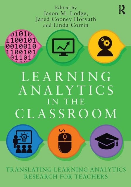 Learning Analytics in the Classroom - Translating Learning Analytics Research for Teachers