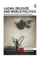Lacan, Deleuze and World Politics