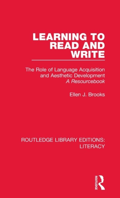 Learning to Read and Write - The Role of Language Acquisition and Aesthetic Development: A Resourcebook