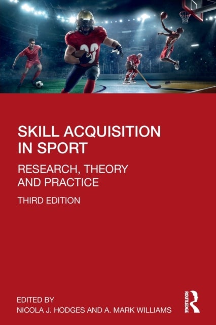 Skill Acquisition in Sport - Research, Theory and Practice