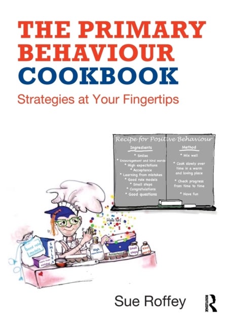 The Primary Behaviour Cookbook - Strategies at your Fingertips