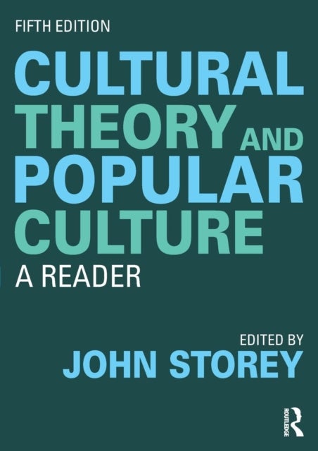 Cultural Theory and Popular Culture - A Reader