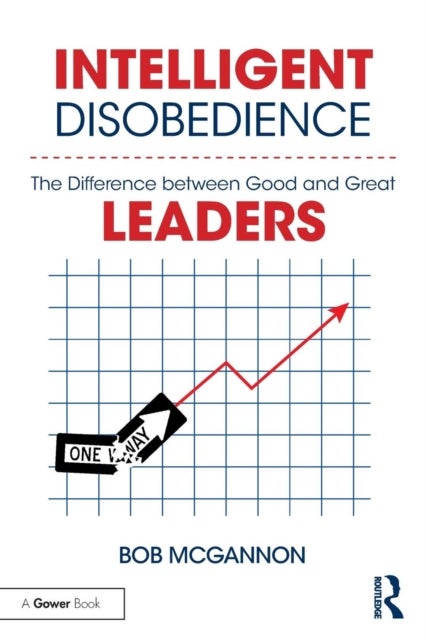 Intelligent Disobedience - The Difference between Good and Great Leaders