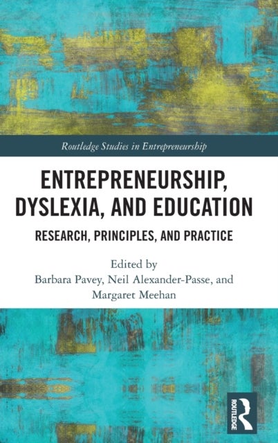 Entrepreneurship, Dyslexia, and Education - Research, Principles, and Practice