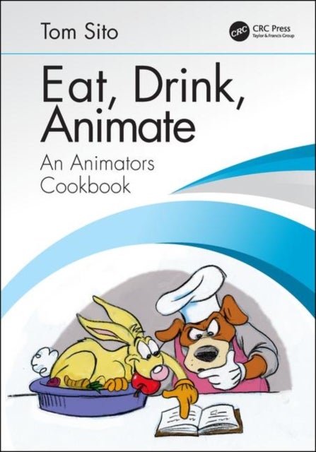 Eat, Drink, Animate - An Animators Cookbook