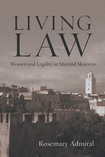 Living Law - Women and Legality in Marinid Morocco